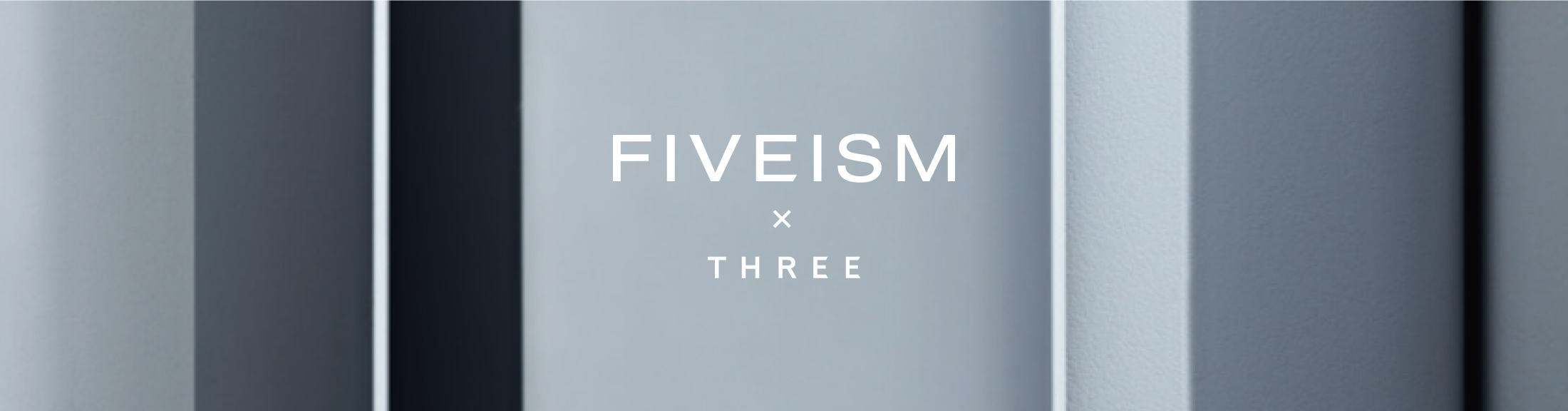 FIVEISM × THREE | THREE（スリー）公式オンラインショップ